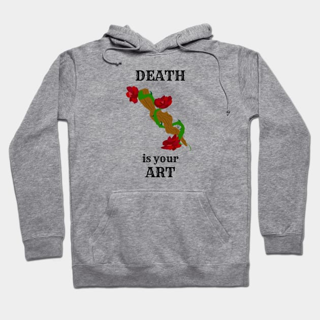 Death Is Your Art Hoodie by cawthraven